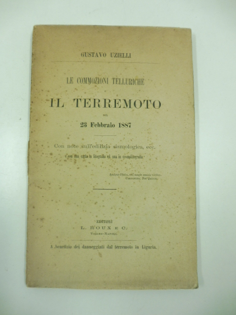 Le commozioni telluriche e il terremoto del 23 febbraio 1887 con note sull'edilizia sismologica, e con una carta in cromolitografia